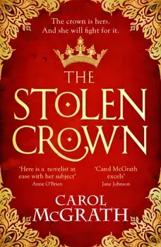 The Stolen Crown. The brilliant new historical novel of a Princess fighting for the right to her throne, Paperback/***
