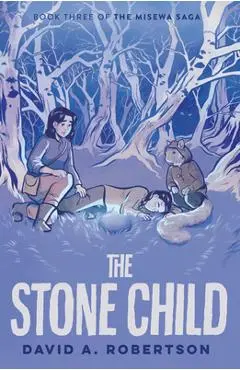 The Stone Child: The Misewa Saga, Book Three - David A. Robertson