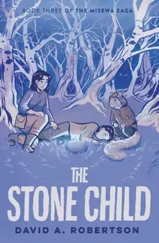The Stone Child. The Misewa Saga, Book Three, Paperback/David A. Robertson