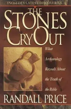 The Stones Cry Out: How Archaeology Reveals the Truth of the Bible, Paperback/Randall Price
