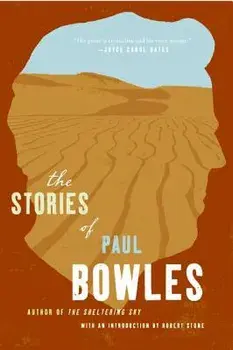 The Stories of Paul Bowles, Paperback/Paul Bowles