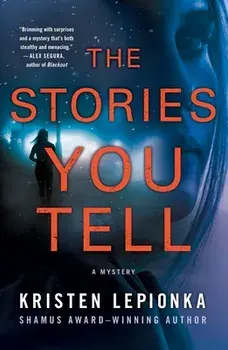 The Stories You Tell: A Mystery, Paperback/Kristen Lepionka