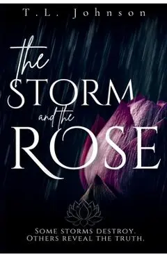 The Storm and the Rose - T. L. Johnson