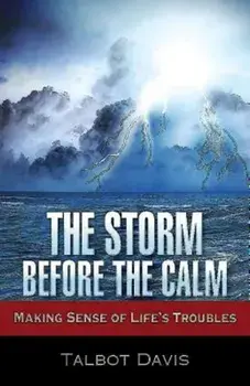 The Storm Before the Calm: Making Sense of Life's Troubles, Paperback/Talbot Davis
