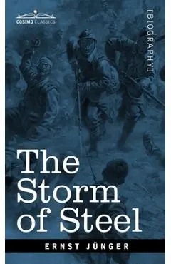 The Storm of Steel: From the Diary of a German Storm-Troop Officer on the Western Front - Ernst Jünger