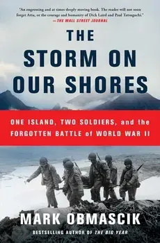 The Storm on Our Shores: One Island, Two Soldiers, and the Forgotten Battle of World War II, Paperback/Mark Obmascik