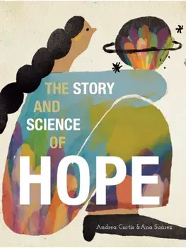 The Story and Science of Hope, Hardback/Andrea Curtis