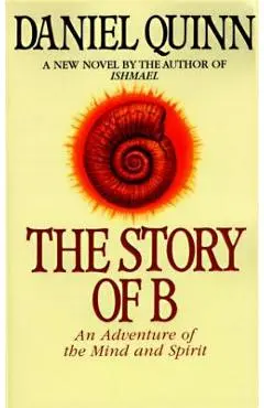 The Story of B - Daniel Quinn