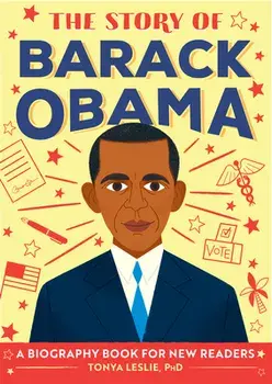 The Story of Barack Obama: A Biography Book for New Readers, Paperback/PhD Leslie, Tonya