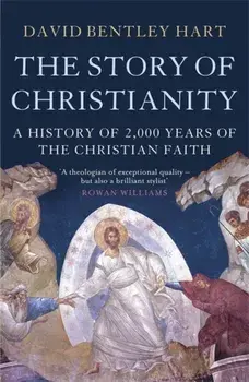 The Story of Christianity, Paperback/David Bentley Hart