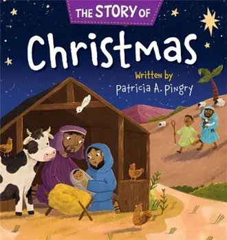 The Story of Christmas, Board Books/Patricia A. Pingry