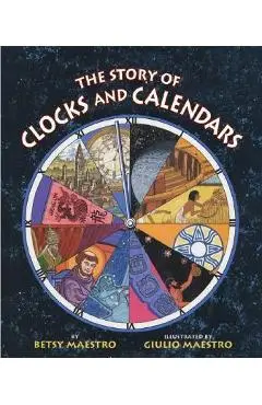 The Story of Clocks and Calendars - Betsy Maestro