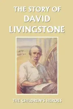 The Story of David Livingstone (Yesterday's Classics), Paperback/Vautier Golding