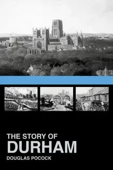 The Story of Durham, Paperback/Douglas Pocock