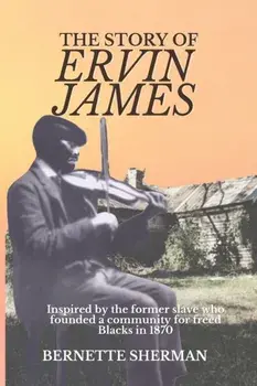 The Story of Ervin James, Paperback/Bernette Sherman