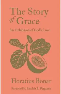 The Story of Grace: An Exhibition of God's Love - Horatius Bonar