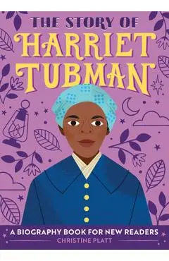 The Story of Harriet Tubman: A Biography Book for New Readers - Christine Platt