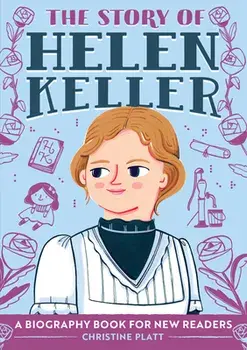 The Story of Helen Keller: A Biography Book for New Readers, Paperback/Christine Platt