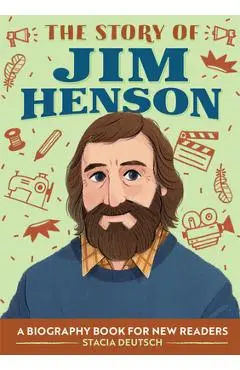 The Story of Jim Henson: A Biography Book for New Readers - Stacia Deutsch