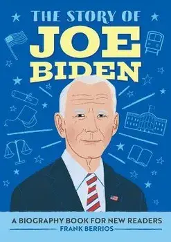The Story of Joe Biden: A Biography Book for New Readers, Paperback/Frank J. Berrios