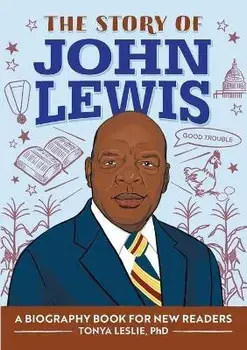 The Story of John Lewis: A Biography Book for Young Readers, Paperback/Tonya Leslie