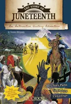 The Story of Juneteenth: An Interactive History Adventure, Paperback/Steven Otfinoski