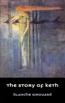 The Story of Keth, Paperback/Blanche Girouard