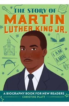 The Story of Martin Luther King Jr.: A Biography Book for New Readers - Christine Platt