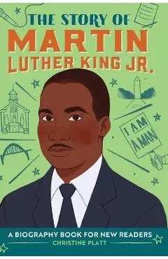 The Story of Martin Luther King, Jr.: A Biography Book for New Readers - Christine Platt