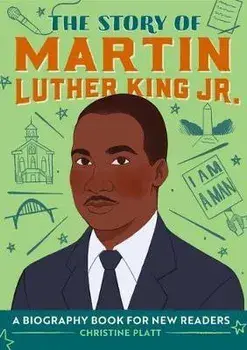 The Story of Martin Luther King Jr.: A Biography Book for New Readers, Paperback/Christine Platt