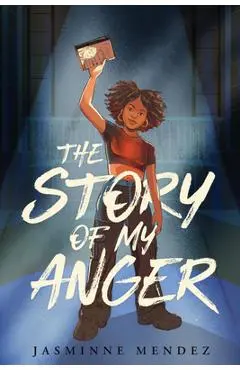 The Story of My Anger - Jasminne Mendez
