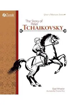 The Story of Peter Tchaikovsky - Opal Wheeler