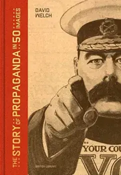The Story of Propaganda in 50 Images, Hardback/David Welch