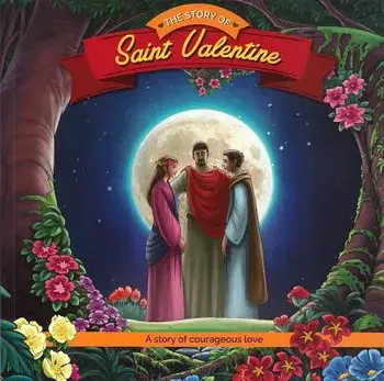 The Story of Saint Valentine: A Story of Courageous Love, Paperback/Herald Entertainment Inc