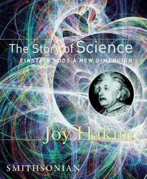 The Story of Science: Einstein Adds a New Dimension, Hardcover/Joy Hakim