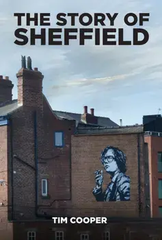 The Story of Sheffield, Paperback/Tim Cooper
