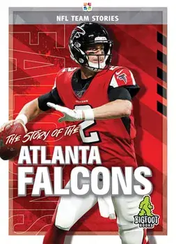 The Story of the Atlanta Falcons, Hardcover/Jim Whiting