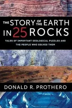 The Story of the Earth in 25 Rocks: Tales of Important Geological Puzzles and the People Who Solved Them, Paperback/Donald R. Prothero