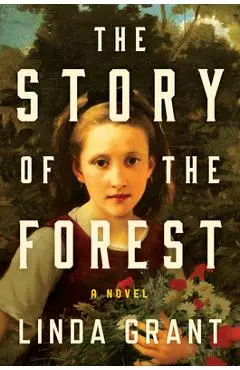 The Story of the Forest - Linda Grant