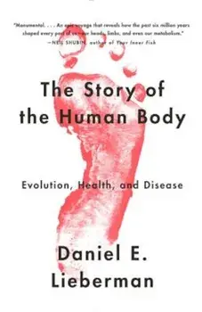 The Story of the Human Body: Evolution, Health, and Disease, Paperback/Daniel Lieberman