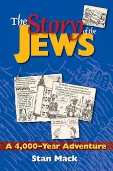 The Story of the Jews: A 4,000-Year Adventure--A Graphic History Book, Paperback/Stan Mack