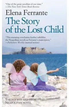 The Story of the Lost Child - Elena Ferrante