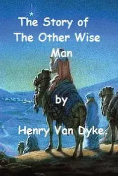 The Story of the Other Wise Man by Henry Van Dyke., Paperback/Henry Van Dyke