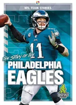 The Story of the Philadelphia Eagles, Hardcover/Jim Gigliotti