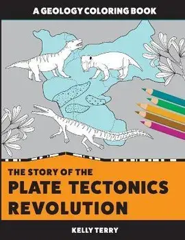 The Story of the Plate Tectonics Revolution: A Geology Coloring Book, Paperback/Kelly Terry
