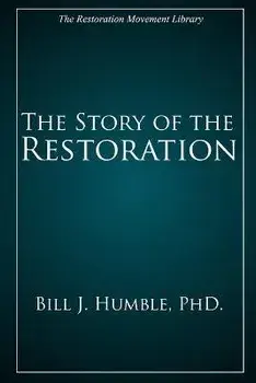 The Story of the Restoration, Paperback/Bill J. Humble