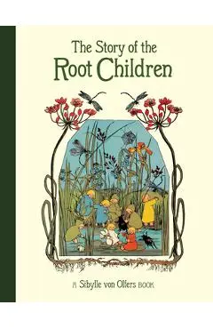 The Story of the Root Children - Sibylle Von Olfers