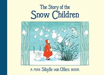 The Story of the Snow Children. 2 Revised edition, Hardback/Sibylle von Olfers