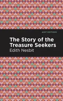 The Story of the Treasure Seekers, Hardcover/Edith Nesbit