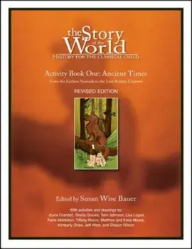 The Story of the World: Activity Book One: Ancient Times: From the Earliest Nomads to the Last Roman Emperor, Paperback/Susan Wise Bauer